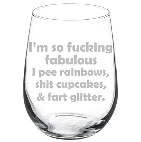 Wine Glass Goblet Funny I'm So Fabulous Rainbows Cupcakes & Glitter (17 oz Stemless)