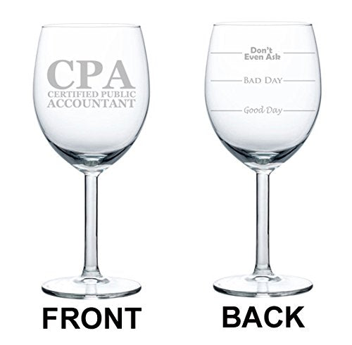 Wine Glass Goblet Two Sided Good Day Bad Day Don't Even Ask CPA Certified Public Accountant (10 oz)
