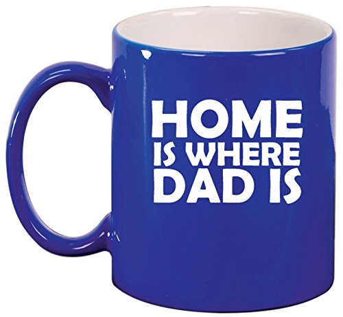 Ceramic Coffee Tea Mug Cup Home Is Where Dad Is Father's Day Father (Blue)