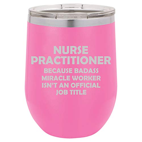 12 oz Double Wall Vacuum Insulated Stainless Steel Stemless Wine Tumbler Glass Coffee Travel Mug With Lid NP Nurse Practitioner Miracle Worker Job Title Funny (Hot-Pink)