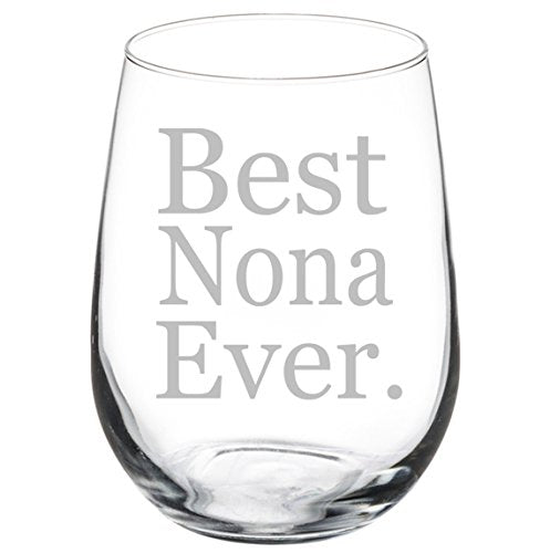 Wine Glass Goblet Grandma Grandmother Best Nona Ever (17 oz Stemless)