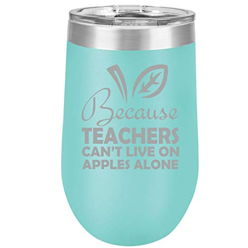 16 oz Double Wall Vacuum Insulated Stainless Steel Stemless Wine Tumbler Glass Coffee Travel Mug With Lid Because Teachers Can't Live On Apples Alone Funny (Teal)