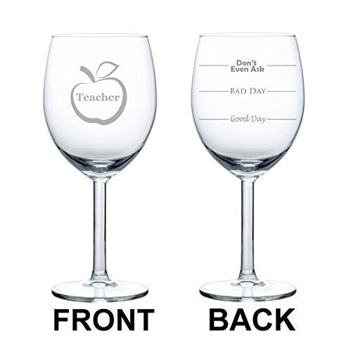 10 oz Wine Glass Funny Teacher Good Day Bad Day Don't Even Ask,MIP