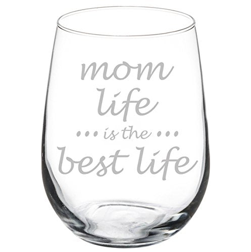 Wine Glass Goblet Mother Mom Life Is The Best Life (17 oz Stemless)