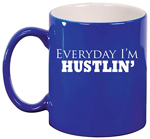 Ceramic Coffee Tea Mug Cup Everyday I'm Hustlin' (Blue)