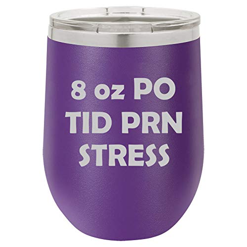 12 oz Double Wall Vacuum Insulated Stainless Steel Stemless Wine Tumbler Glass Coffee Travel Mug With Lid 8 oz PO TID PRN Stress Nurse (Purple)