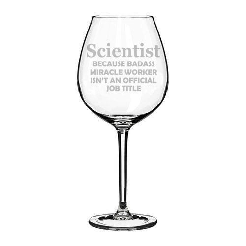 Wine Glass Goblet Funny Job Title Miracle Worker Scientist (20 oz Jumbo)