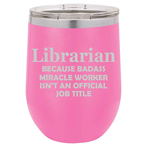 12 oz Double Wall Vacuum Insulated Stainless Steel Stemless Wine Tumbler Glass Coffee Travel Mug With Lid Librarian Miracle Worker Job Title Funny (Hot-Pink)