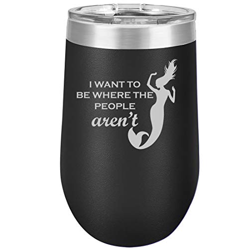 16 oz Double Wall Vacuum Insulated Stainless Steel Stemless Wine Tumbler Glass Coffee Travel Mug With Lid I Want To Be Where The People Aren't Mermaid