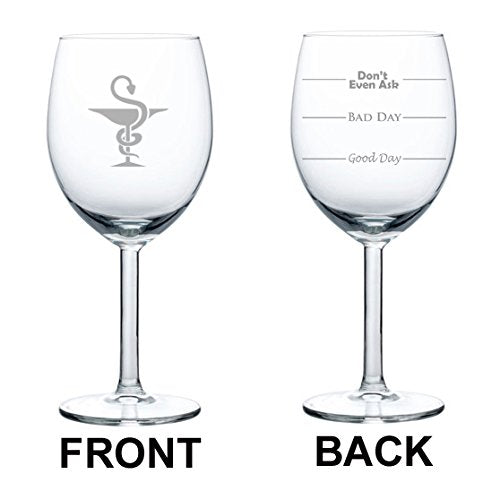 10 oz Wine Glass Funny Good Day Bad Day Don't Even Ask Pharmacist