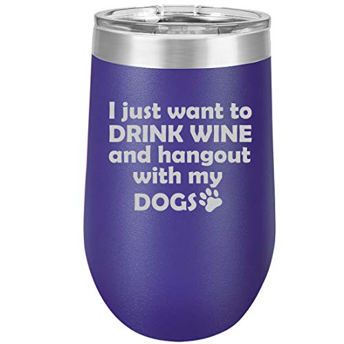 16 oz Double Wall Vacuum Insulated Stainless Steel Stemless Wine Tumbler Glass Coffee Travel Mug With Lid I Just Want To Drink Wine And Hang Out With My DOGS (Purple)