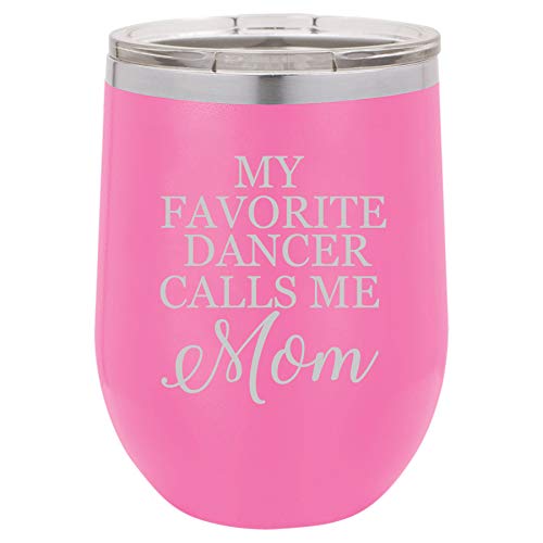 12 oz Double Wall Vacuum Insulated Stainless Steel Stemless Wine Tumbler Glass Coffee Travel Mug With Lid My Favorite Dancer Call Me Mom Dance Mom (Hot Pink)