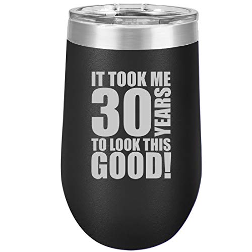 16 oz Double Wall Vacuum Insulated Stainless Steel Stemless Wine Tumbler Glass Coffee Travel Mug With Lid It Took Me 30 Years To Look This Good 30th Birthday (Black)