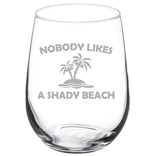 Wine Glass Goblet Nobody Likes A Shady Beach Funny (17 oz Stemless)