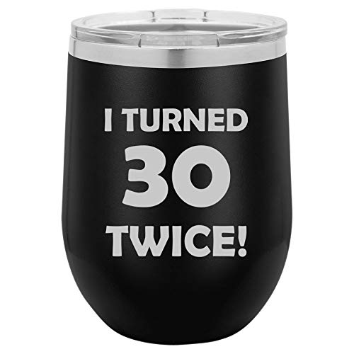 12 oz Double Wall Vacuum Insulated Stainless Steel Stemless Wine Tumbler Glass Coffee Travel Mug With Lid I Turned 30 Twice 60th Birthday Funny (Black)