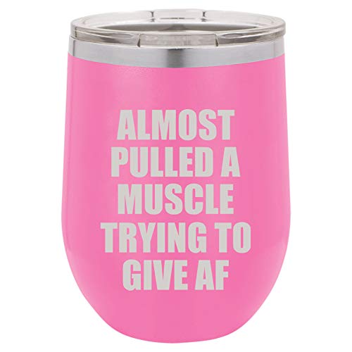 12 oz Double Wall Vacuum Insulated Stainless Steel Stemless Wine Tumbler Glass Coffee Travel Mug With Lid Almost Pulled A Muscle Trying To Give AF Funny (Hot-Pink)