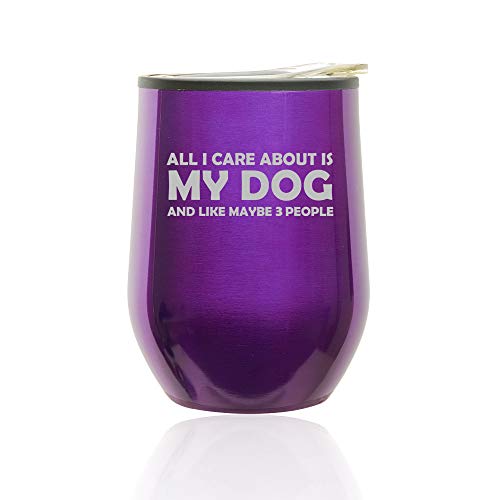 Stemless Wine Tumbler Coffee Travel Mug Glass With Lid All I Care About Is My Dog (Royal Purple)