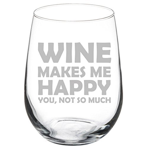 Wine Glass Goblet Funny Wine Makes Me Happy You Not So Much (17 oz Stemless)