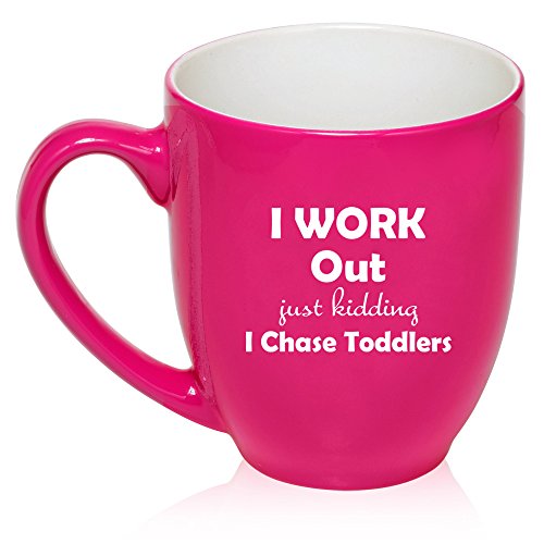 16 oz Large Bistro Mug Ceramic Coffee Tea Glass Cup I Work Out Just Kidding I Chase Toddlers Mom Teacher (Hot Pink)