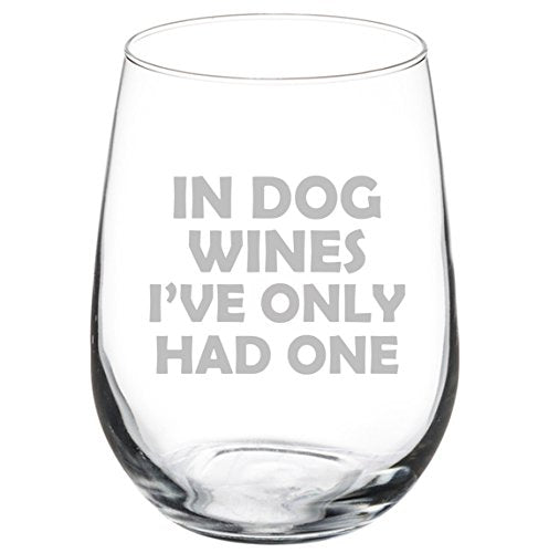 Wine Glass Goblet Funny In Dog Wines I've Only Had One (17 oz Stemless),MIP