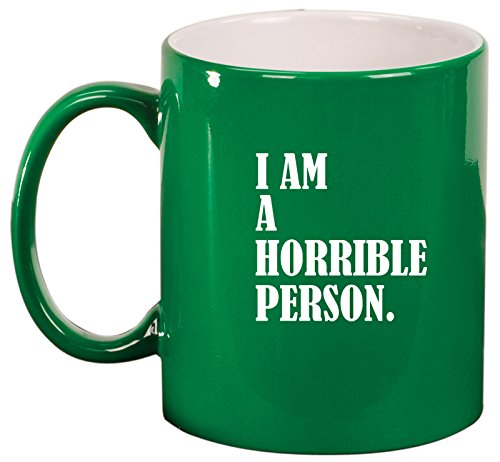 Ceramic Coffee Tea Mug Cup I Am A Horrible Person (Green)