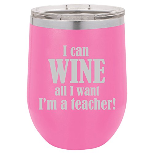 12 oz Double Wall Vacuum Insulated Stainless Steel Stemless Wine Tumbler Glass Coffee Travel Mug With Lid I Can Wine All I Want I'm A Teacher (Hot-Pink)