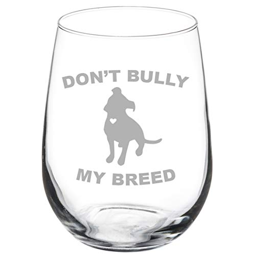 Wine Glass Goblet Don't Bully My Breed Pit Bull (17 oz Stemless)