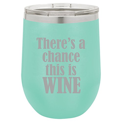 12 oz Double Wall Vacuum Insulated Stainless Steel Stemless Wine Tumbler Glass Coffee Travel Mug With Lid There's A Chance This Is Wine (Teal)