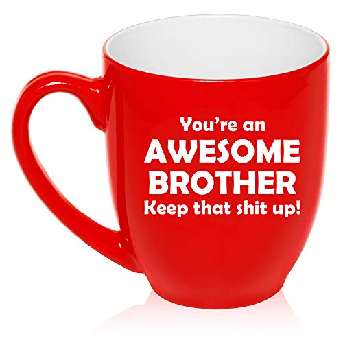 16 oz Large Bistro Mug Ceramic Coffee Tea Glass Cup Awesome Brother Keep It Up Funny (Red)
