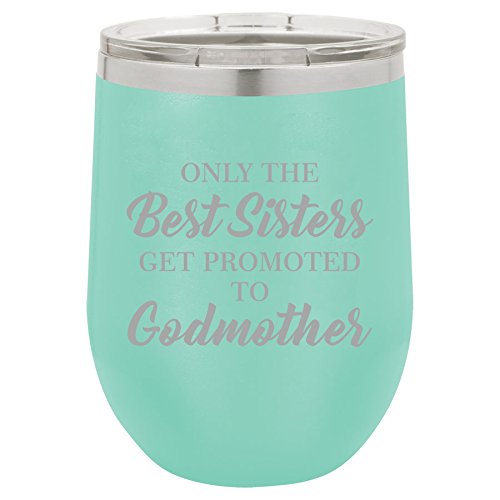12 oz Double Wall Vacuum Insulated Stainless Steel Stemless Wine Tumbler Glass Coffee Travel Mug With Lid The Best Sisters Get Promoted To Godmother (Teal)