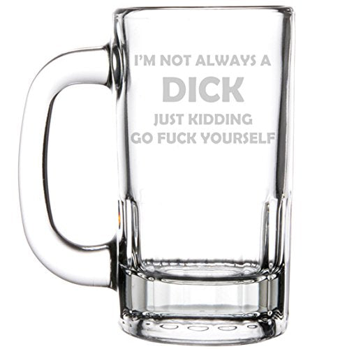 12oz Beer Mug Stein Glass I'm Not Always A D-ck Explicit