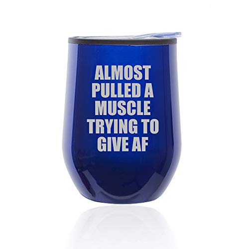 Stemless Wine Tumbler Coffee Travel Mug Glass With Lid Almost Pulled A Muscle Trying To Give AF Funny (Blue)