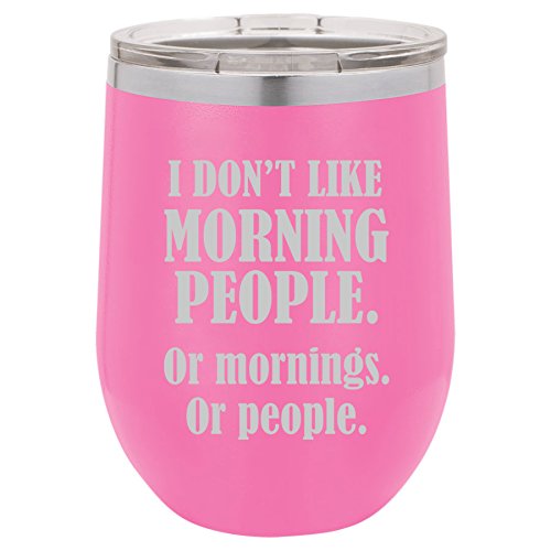 12 oz Double Wall Vacuum Insulated Stainless Steel Stemless Wine Tumbler Glass Coffee Travel Mug With Lid I Don't Like Morning People Or Mornings Or People (Hot-Pink)