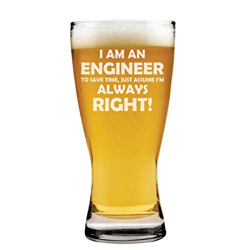 15 oz Beer Pilsner Glass Engineer Always Right