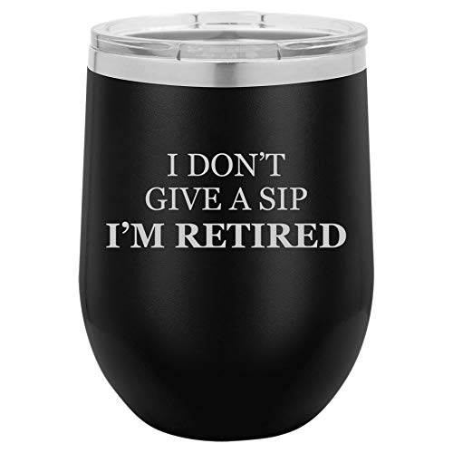 12 oz Double Wall Vacuum Insulated Stainless Steel Stemless Wine Tumbler Glass Coffee Travel Mug With Lid I Don't Give A Sip I'm Retired Retirement Funny (Black)