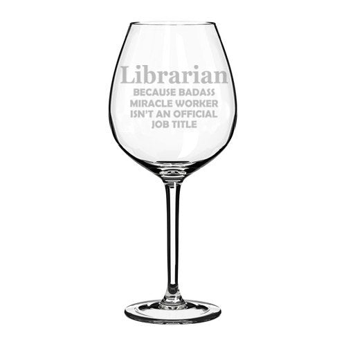Wine Glass Goblet Funny Job Title Miracle Worker Librarian (20 oz Jumbo)