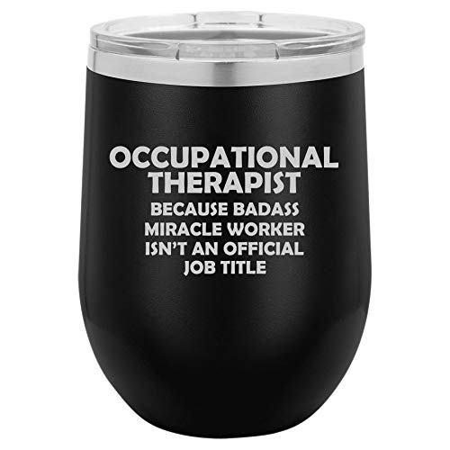 12 oz Double Wall Vacuum Insulated Stainless Steel Stemless Wine Tumbler Glass Coffee Travel Mug With Lid Occupational Therapist Miracle Worker Job Title Funny (Black)