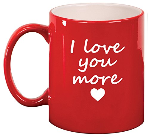 Ceramic Coffee Tea Mug Cup I Love You More (Red)