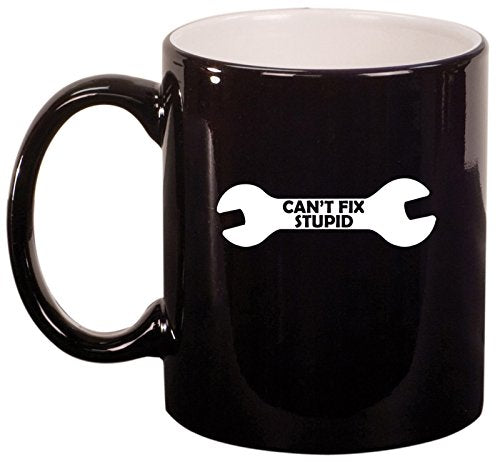 Ceramic Coffee Tea Mug Cup Can't Fix Stupid Wrench Funny (Black)