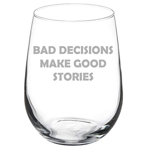 Wine Glass Goblet Bad Decisions Make Good Stories Funny (17 oz Stemless)