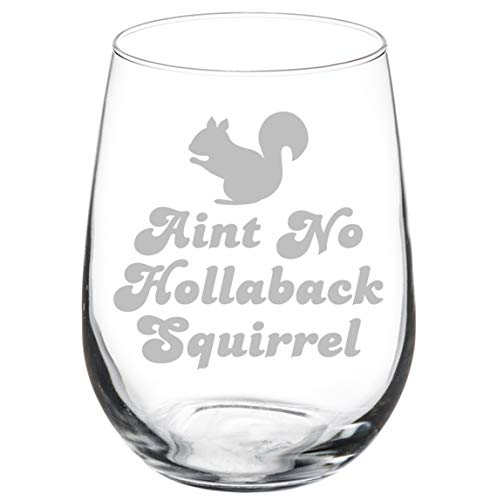 Wine Glass Goblet Funny Aint No Hollaback Squirrel (17 oz Stemless)