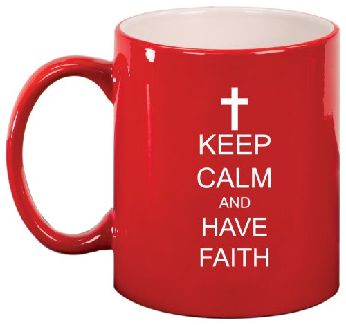 Keep Calm and Have Faith Cross Ceramic Coffee Tea Mug Cup Red