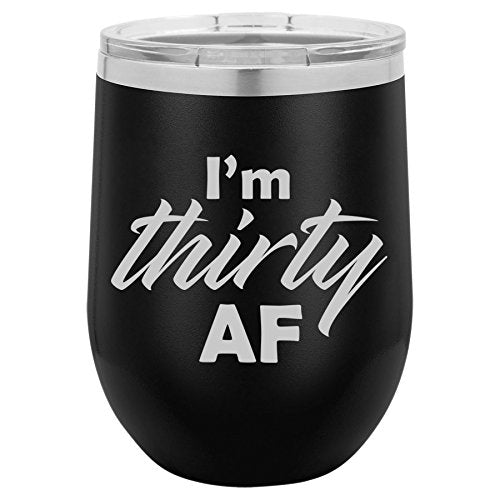 12 oz Double Wall Vacuum Insulated Stainless Steel Stemless Wine Tumbler Glass Coffee Travel Mug With Lid I'm Thirty AF Funny 30th Birthday (Black)