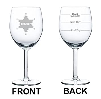 Wine Glass Goblet Two Sided Good Day Bad Day Don't Even Ask Sheriff Badge (10 oz),MIP