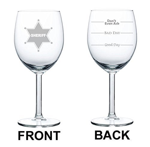 Wine Glass Goblet Two Sided Good Day Bad Day Don't Even Ask Sheriff Badge (10 oz)