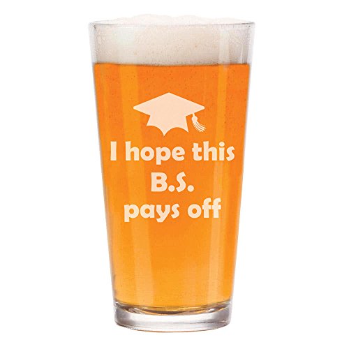 16 oz Beer Pint Glass I Hope This BS Pays Off Graduation College Funny Gift