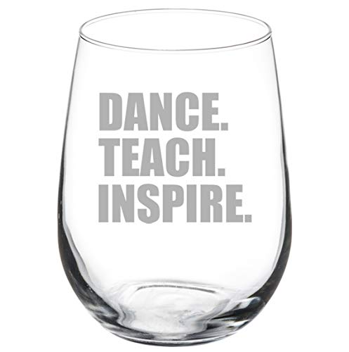 Wine Glass Goblet Dance Teach Inspire Dance Teacher (17 oz Stemless)