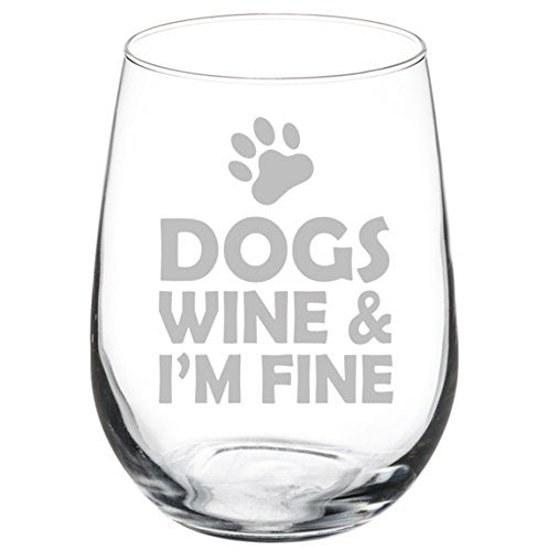 Wine Glass Goblet Dogs Wine & I'm Fine (17 oz Stemless)