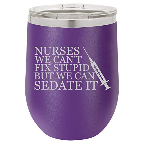 12 oz Double Wall Vacuum Insulated Stainless Steel Stemless Wine Tumbler Glass Coffee Travel Mug With Lid Nurses Can't Fix Stupid Sedate It (Purple)