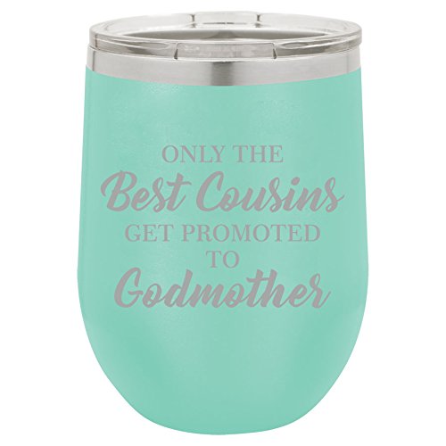 12 oz Double Wall Vacuum Insulated Stainless Steel Stemless Wine Tumbler Glass Coffee Travel Mug With Lid The Best Cousins Get Promoted To Godmother (Teal)
